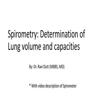 Spirometry : To record static and dynamic lung volumes and capacities