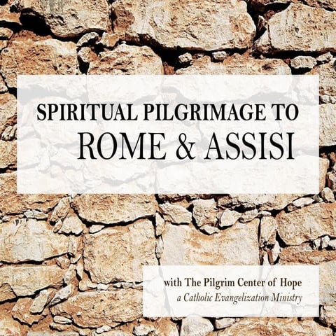 Spiritual Pilgrimage to Rome & Assisi - PPT | PDF