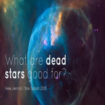 What are dead stars good for?