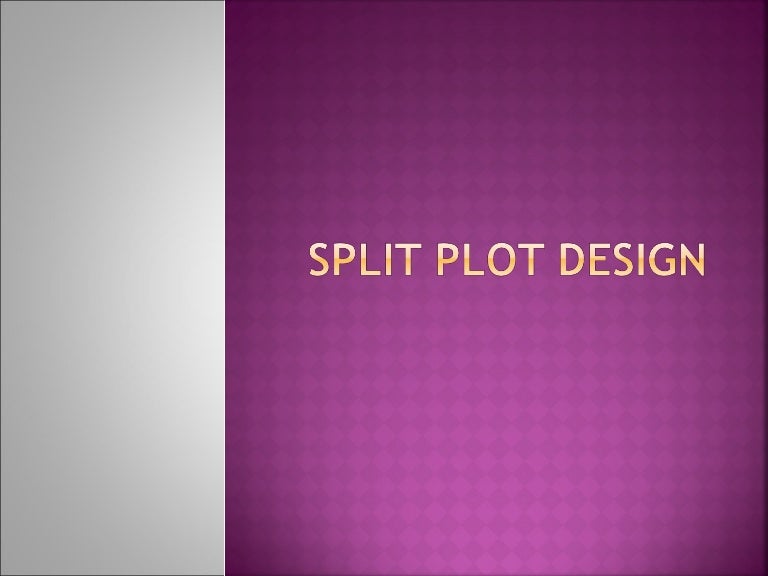 Split plot design