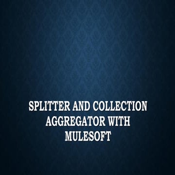 Mulesoft Aggregator and Spiltter