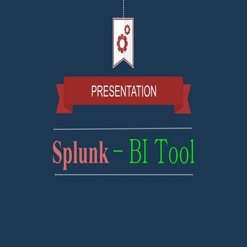Splunk - Buisness Intelligence tool
