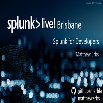 SplunkLive Brisbane Splunk for Developers