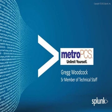 SplunkLive! Dallas Nov 2012 - Metro PCS
