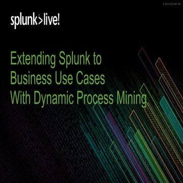 Extending Splunk to Business use cases with Process Mining