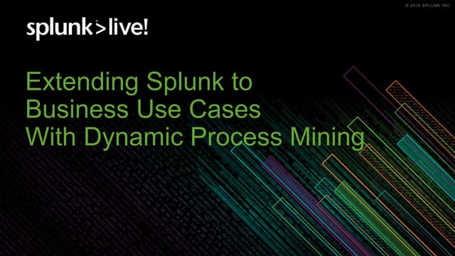 Extending Splunk to Business use cases with Process Mining