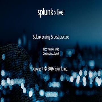 SplunkLive Melbourne Scaling and best practice for Splunk on premise and in t...