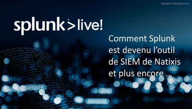 SplunkLive! Paris 2016 - Customer Presentation - Natixis