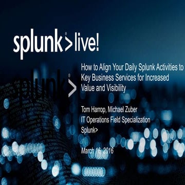 How to Align Your Daily Splunk Activities Breakout Session