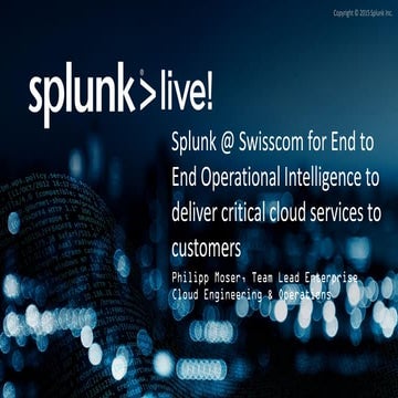 SplunkLive! Zürich 2016 - Use Case Swisscom