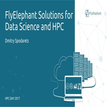 HPC DAY 2017 | FlyElephant Solutions for Data Science and HPC