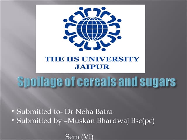 Spoilage of cereals and sugar products