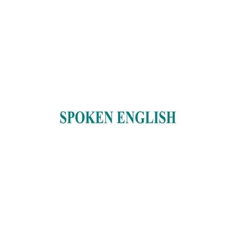 spoken english.ppt Spoken English for Simple Communication