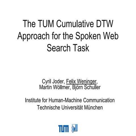 The TUM Cumulative DTW Approach for the Mediaeval 2012 Spoken Web Search Task