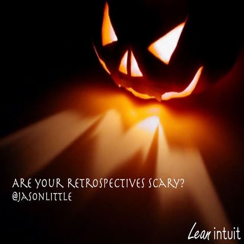 Are Your Agile Retrospectives Scary?