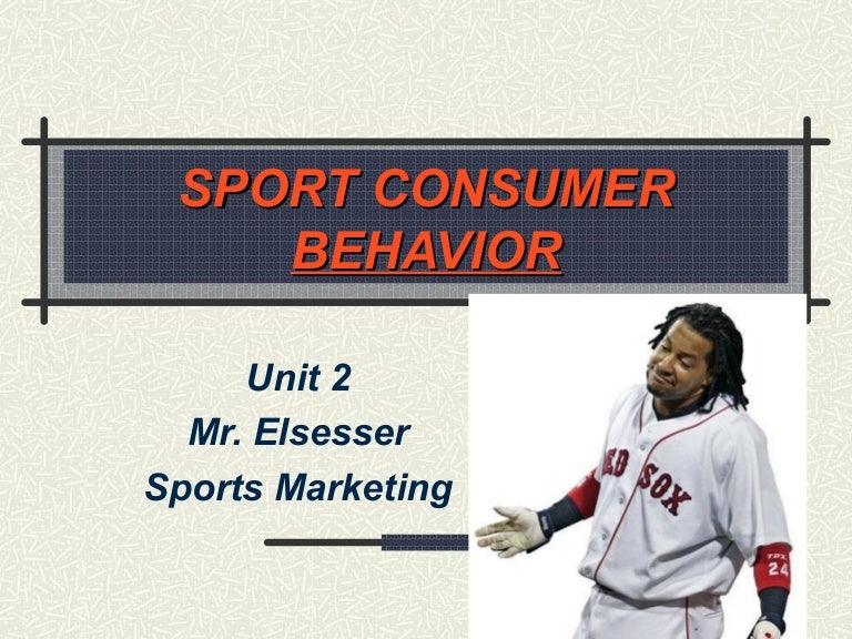 Unit 2 Sport Consumer Behavior