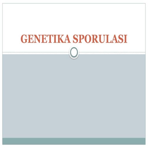 Mekanisme sporulasi or sporulation genetics. pptx