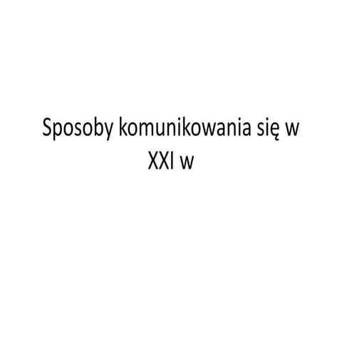 Sposoby komunikowania się w XXI w.