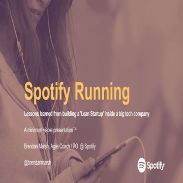 Spotify Running: Lessons learned from building a ‘Lean Startup’ inside a big ...