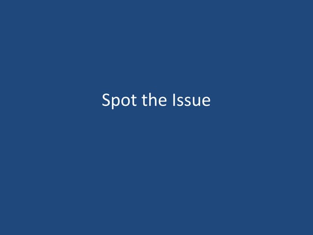 Spot the issue