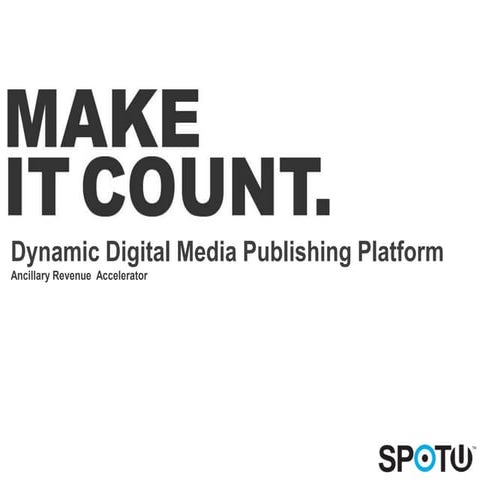 Spot u dynamic publishing platform