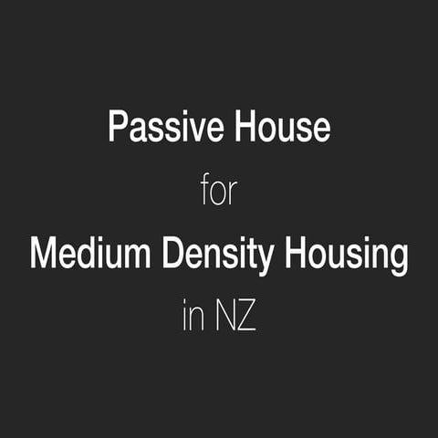 Passive House for Medium Density Housing in NZ