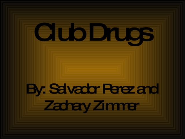 Spring 2010l Club Drugs Zach Sal PPT spring-2010l-club-drugs-zach-sal-ppt
