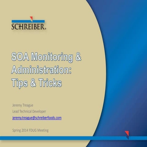 SOA Monitoring & Administration Tips and Tricks - Spring 2014 FDUG Meeting