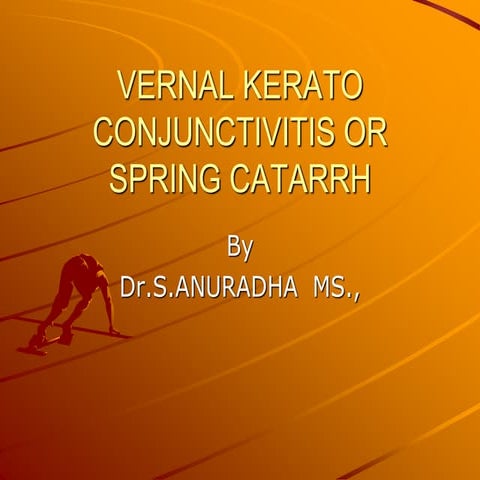 SPRING CATARRACH OR VERNAL KERATO CONJUNCTIVITIS