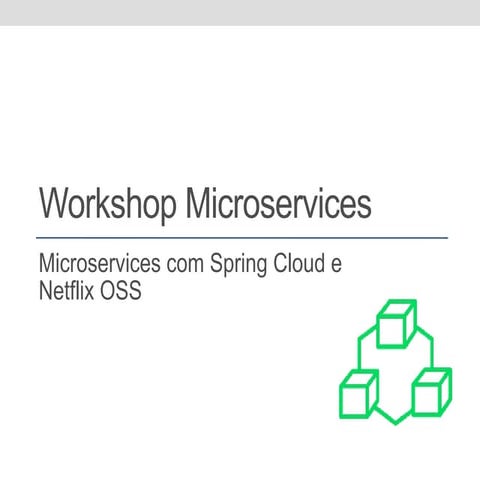 Workshop Microservices - Microservices com Spring Cloud e Netflix OSS