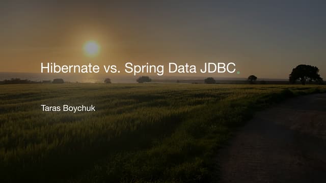 JavaFest. Taras Boychuk. There is always a choice. Spring Data JDBC vs. Hiber...