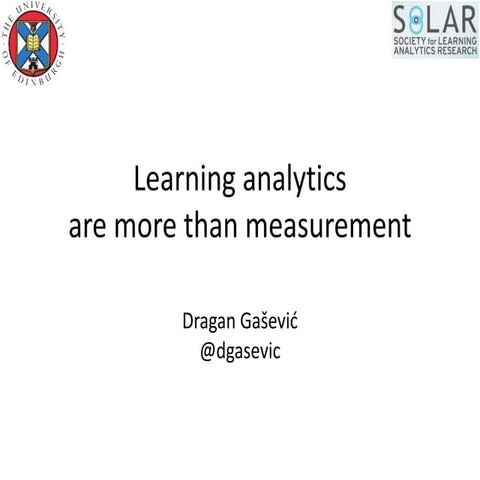 LACE Spring Briefing - Learning analytics are more than measurement