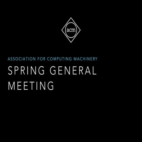 ACM General Meeting - Spring 2014