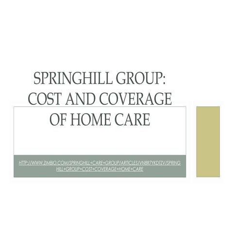 SPRINGHILL GROUP: Cost and Coverage of Home Care