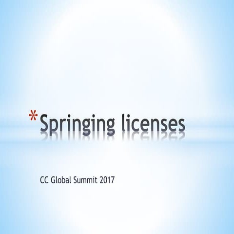 Presentation on springing licenses at CC Global Summit 2017 | PPTX