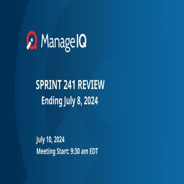 ManageIQ - Sprint 241 Review - Slide Deck