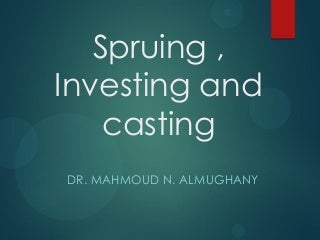 Spruing,casting and investing