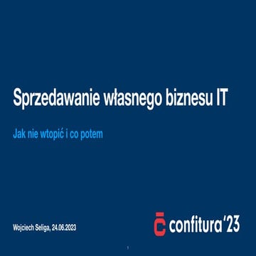 Sprzedawanie własnego biznesu IT - Confitura 2023.pdf