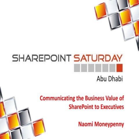 SPS Abu Dhabi Communicating The Business Value of SharePoint
