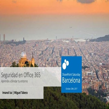 Seguridad en office 365 (SharePoint Saturday Barcelona 2017)