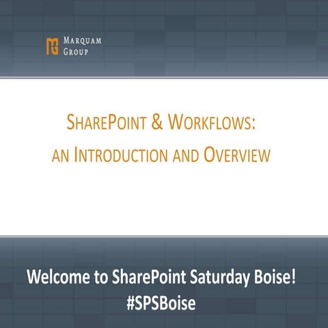 SPSBoise - SharePoint and Workflows: And Introduction and Overview