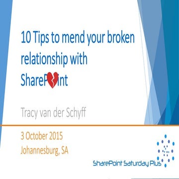 SPSJHB 2015 10 Tips to mend your broken relationship with SharePoint