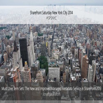 SPSNYC14 - Must Love Term Sets: The New and Improved Managed Metadata Service...