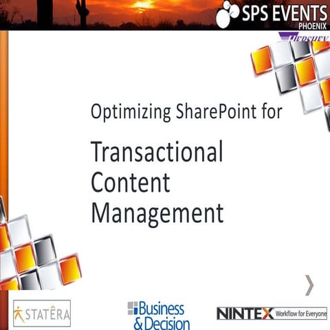 SPS Phoenix Optimizing SharePoint for Transactional Content Management