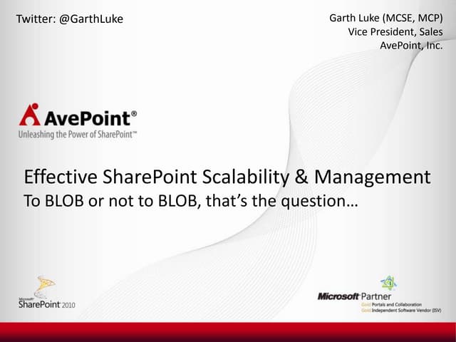 Effective SharePoint Scalability & Management. To BLOB or not to BLOB, that’s...