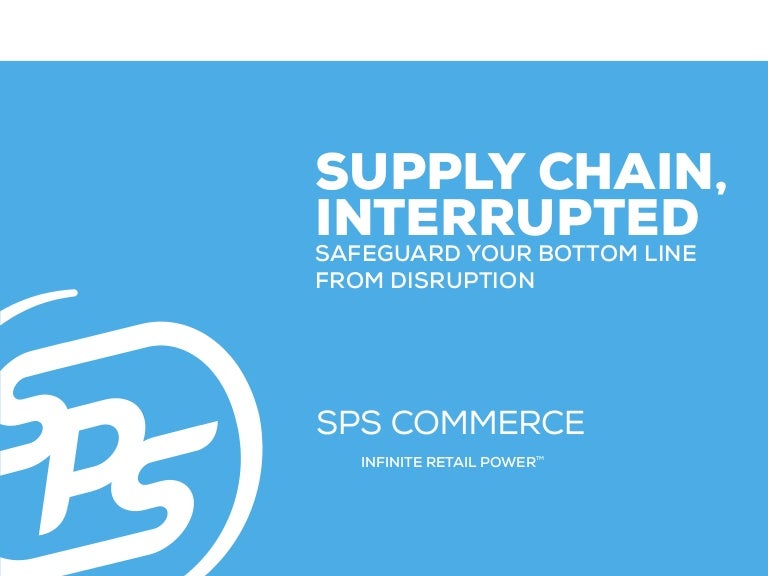 Supply Chain, Interrupted Safeguard Your Bottom Line from Disruption