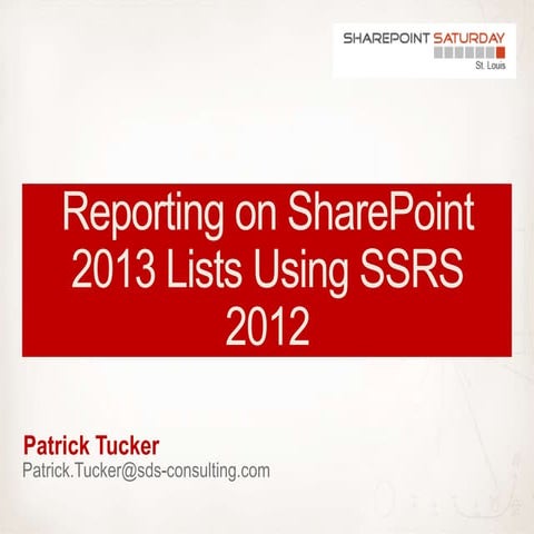 SPS St Louis -  SSRS 2012 SharePoint 2013 List Reporting