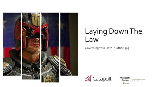 SPSTC18  Laying Down the Law - Governing Your Data in O365