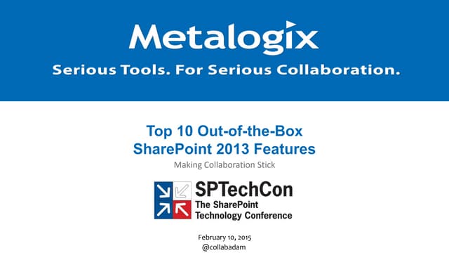 SPTechCon Austin - Top 10 Out-of-the-Box SharePoint 2013 Features
