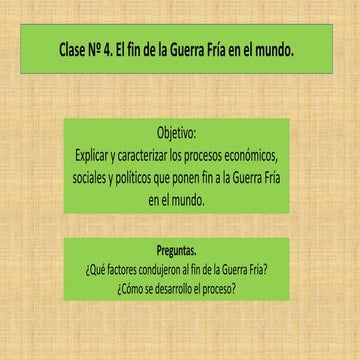 Segundo Medio. Unidad 2. Clase 4. El fin de la Guerra fría en el mundo.